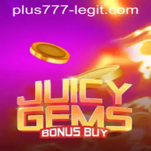JuicyGemsBonusBuy and the Legitimacy of Plus777