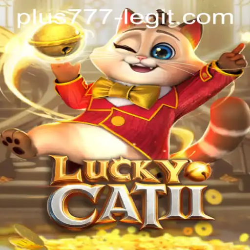 Exploring the World of LuckyCatII: Is Plus777 Legit?