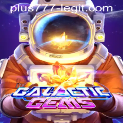Exploring GalacticGems: An In-Depth Guide to Gameplay and Legitimacy of plus777
